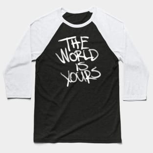 The World Is Yours Baseball T-Shirt